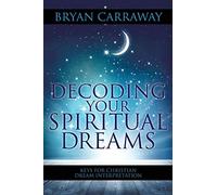 Bryan Carraway Decoding Your Spiritual Dreams (Tascabile)