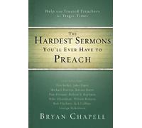 Bryan Chapell The Hardest Sermons You'll Ever Have to Preach (Tascabile)