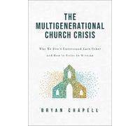 Bryan Chapell The Multigenerational Church Crisis (Tascabile)