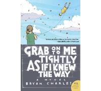 Bryan Charles Grab On to Me Tightly as if I Knew the Way (Tascabile)