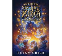 Bryan Chick The Secret Zoo: The Final Fight (Copertina rigida)