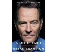 Bryan Cranston A Life in Parts (Copertina rigida)