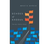 Bryan D. Estelle Echoes of Exodus - Tracing a Biblical Motif (Tascabile)