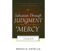 Bryan D. Estelle Salvation Through Judgment and Mercy (Tascabile)