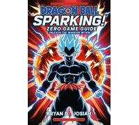 Bryan D Josiah Dragon Ball Sparking Zero Game Guide (Tascabile)
