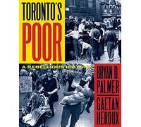 Bryan D. Palmer Gaetan Heroux Toronto's Poor (Tascabile)