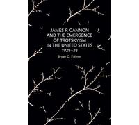 Bryan D. Palmer James P. Cannon and the Emergence of Trotskyism in t (Tascabile)