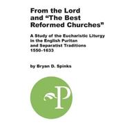Bryan D Spinks From the Lord and "The Best Reformed Churches" (Tascabile)