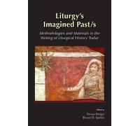 Bryan D. Spinks Liturgy's Imagined Past/s (Tascabile)