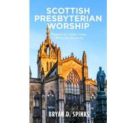 Bryan D. Spinks Scottish Presbyterian Worship (Tascabile)