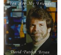 Bryan, David Patrick - You Are My Friends
