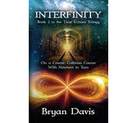 Bryan Davis Interfinity (The Time Echoes Trilogy Book 2) (Tascabile)