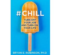 Bryan E. Robinson, Ph.D. #Chill (Tascabile)