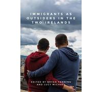 Bryan Fanning Immigrants as Outsiders in the Two Irelands (Copertina rigida)