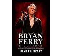 Bryan Ferry Biography: The Journey of Roxy Music's Creative Visionary