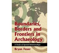 Bryan Feuer Boundaries, Borders and Frontiers in Archaeology (Tascabile)