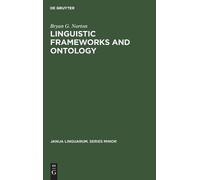 Bryan G. Norton Linguistic Frameworks and Ontology (Copertina rigida)