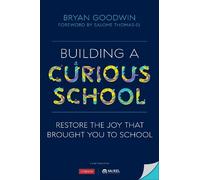 Bryan Goodwin Building a Curious School (Tascabile)