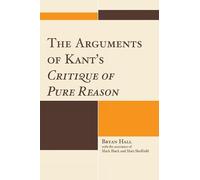Bryan Hall The Arguments of Kant's Critique of Pure Reason (Tascabile)