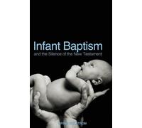 Bryan Holstrom Infant Baptism and the Silence of the New Testament (Tascabile)
