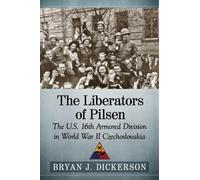 Bryan J. Dickerson The Liberators of Pilsen (Tascabile)