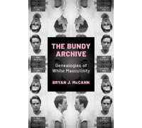 Bryan J. McCann The Bundy Archive (Copertina rigida)