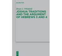 Bryan J. Whitfi Joshua Traditions and the Argument of Hebrews (Copertina rigida)