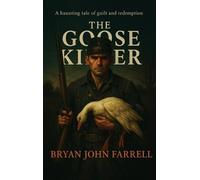 Bryan John Farrell The Goose Killer (Copertina rigida)