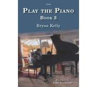 Bryan Kelly: Play the Piano Book 3. per pianoforte