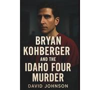 Bryan Kohberger And The Idaho Four Murder: Get to know a more insightful narrative story on how a man destroyed the future of 4 students all in one night.