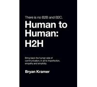 Bryan Kramer There is No B2B or B2C (Tascabile)