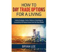 Bryan Lee How to Day Trade Options for a Living (Tascabile)