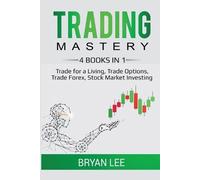 Bryan Lee Trading Mastery- 4 Books in 1 (Tascabile)