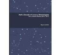 Bryan Lunduke Half a Decade of Linux-y Shenanigans (Tascabile)