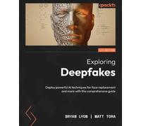 Bryan Lyon Matt Tora Exploring Deepfakes (Tascabile)