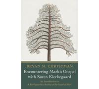 Bryan M Christman Encountering Mark's Gospel with Soren Kierkegaard (Tascabile)
