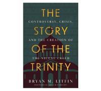 Bryan M. Litfin The Story of the Trinity (Tascabile)