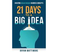 Bryan Mattimore 21 Days to a Big Idea (Tascabile)
