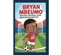 BRYAN MBEUMO: The Fast Football Star Who Never Gave Up: A kids soccer Adventure with Coloring And Fun Activities