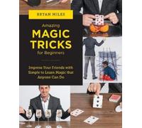 Bryan Miles Amazing Magic Tricks for Beginners (Tascabile) New Shoe Press