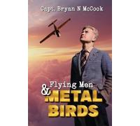 Bryan N McCook Kathryn McCook Flying Men & Metal Birds (Tascabile)