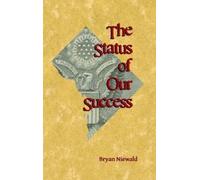 Bryan Niewald The Status of Our Success (Copertina rigida)
