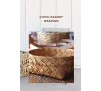 Bryan Parker Birch Basket Weaving (Tascabile)