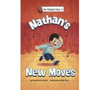 Bryan Patrick Avery Nathan's New Moves (Copertina rigida) Mr. Grizley's Class