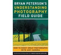 Bryan Peterson Bryan Peterson's Understanding Photography Field Guid (Tascabile)