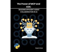Bryan R Ross The Power of MCP and A2a (Tascabile) Autonomous Agent Handbook