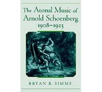 Bryan R. Simms The Atonal Music of Arnold Schoenberg, 1908-19 (Copertina rigida)