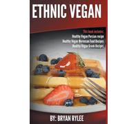 Bryan Rylee Ethnic Vegan: Healthy Vegan Persian recipe-Health (Copertina rigida)