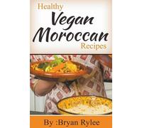 Bryan Rylee Healthy Vegan Moroccan Recipes (Tascabile) Good Food Cookbook
