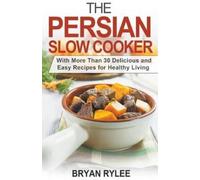 Bryan Rylee The Persian Slow Cooker (Tascabile) Good Food Cookbook